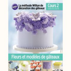 Wilton Course 2 Lesson Plan FR - Flowers and Cake Design