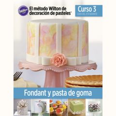 Wilton Course 3 Lesson Plan SP - Fondant and Gum Paste NEW