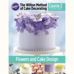 Wilton Course 2 Lesson Plan -  Flowers and Cake Design NEW